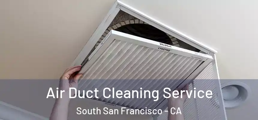 Air Duct Cleaning Service South San Francisco - CA