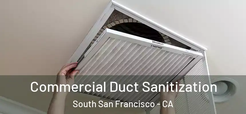 Commercial Duct Sanitization South San Francisco - CA