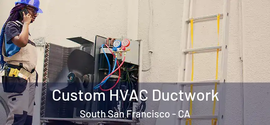  Custom HVAC Ductwork South San Francisco - CA