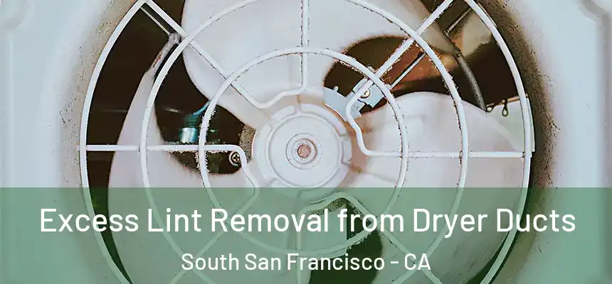 Excess Lint Removal from Dryer Ducts South San Francisco - CA
