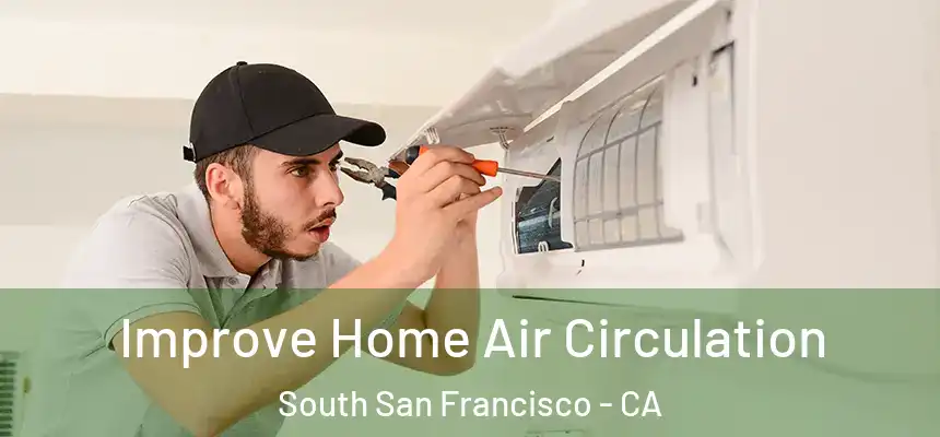  Improve Home Air Circulation South San Francisco - CA