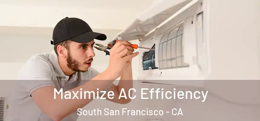Maximize AC Efficiency South San Francisco - CA