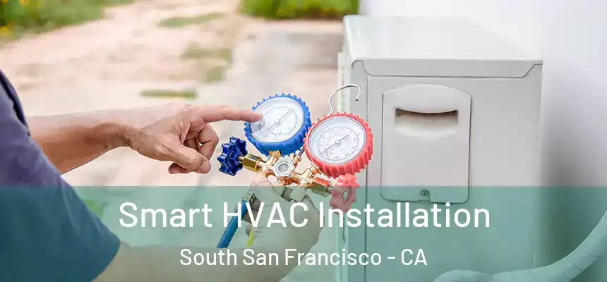 Smart HVAC Installation South San Francisco - CA